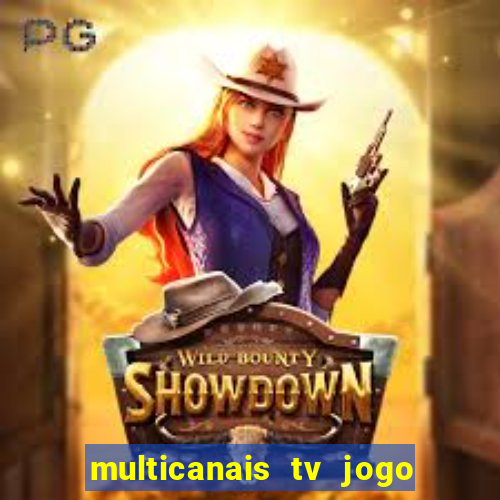 multicanais tv jogo ao vivo